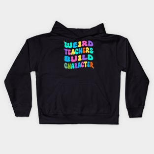 Weird Teachers Build CharacterWeird Teachers Build Character Kids Hoodie